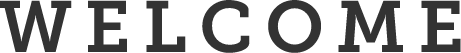 WELCOME